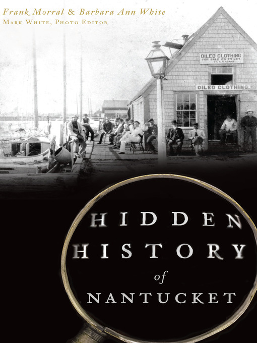 Title details for Hidden History of Nantucket by Frank Morral - Available